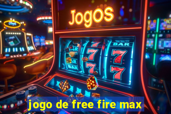 jogo de free fire max